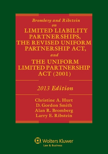Bromberg and Ribstein on Limited Liability Partnerships, the Revised Uniform Partnership Act, and the Uniform Limited Partnership Act, 2013 Edition