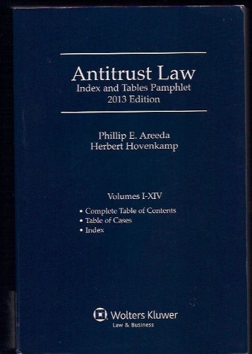 Antitrust Law Index and Tables Pamphlet 2013 Edition Volumes I-XIV
