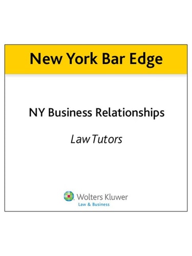 New York Bar Edge: NY Business Relationships Review Outline for the NY Bar Exam