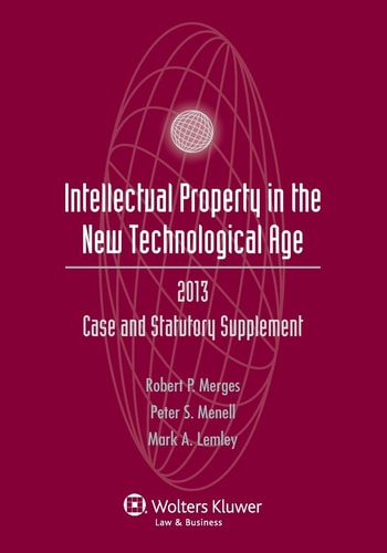 Intellectual Property New Technological Age 2013 Case and Stat Supp