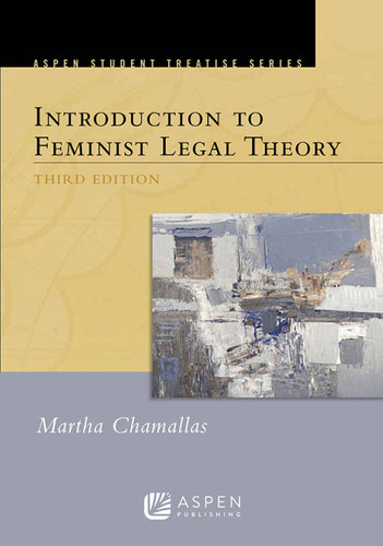 Aspen Treatise for Introduction to Feminist Legal Theory (Aspen Treatise Series)