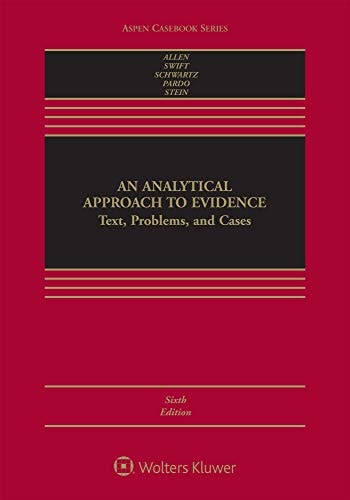 An Analytical Approach To Evidence: Text, Problems and Cases (Aspen Casebook Series)