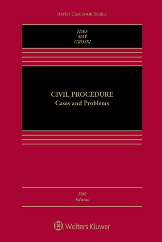 Civil Procedure: Cases and Problems (Aspen Casebook Series)