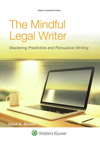 Mindful Legal Writer: Mastering Predictive and Persuasive Writing