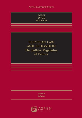 Election Law and Litigation The Judicial Regulation of Politics