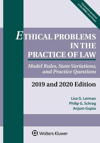 Ethical Problems in the Practice of Law Model Rules, State Variations, and Practice Questions, 2019-2020