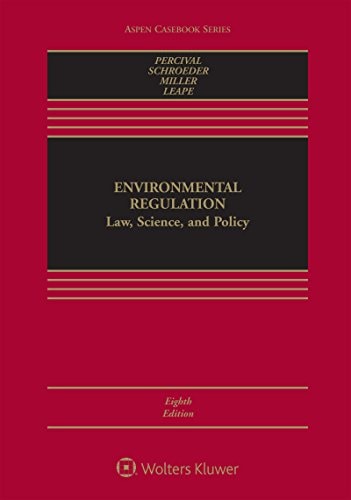 Environmental Regulation: Law, Science, and Policy (Aspen Casebook Series)