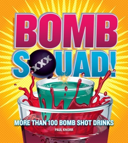 Bomb Squad! More Than 100 Bomb Shot Drinks