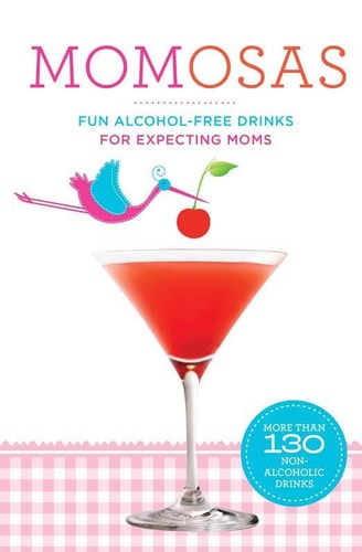 Mamatinis More Than 170 Nonalcoholic Cocktails for Moms-To-Be