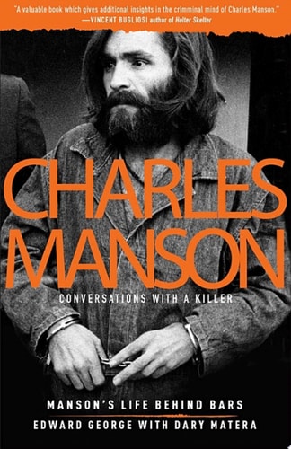 Charles Manson: Conversations with a Killer Manson's Life Behind Bars