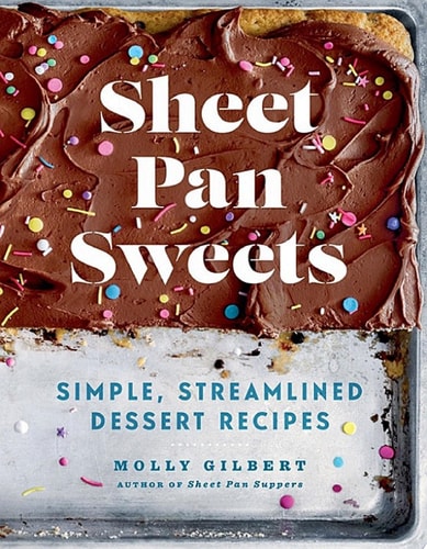 Sheet Pan Sweets Simple, Streamlined Dessert Recipes - A Baking Cookbook