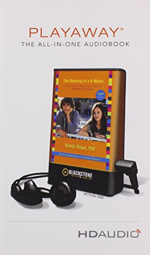 The Blessing of a B Minus: Using Jewish Teachings to Raise Resilient Teenagers: Library Edition