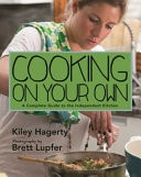 Cooking on Your Own A Complete Guide to the Independent Kitchen