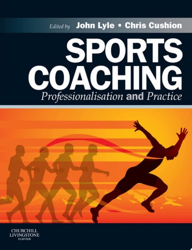Sports Coaching: Professionalisation and Practice
