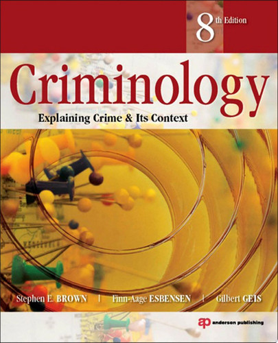 Criminology: Explaining Crime and Its Context