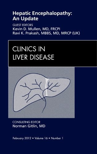 Hepatic Encephalopathy: an Update, an Issue of Clinics in Liver Disease