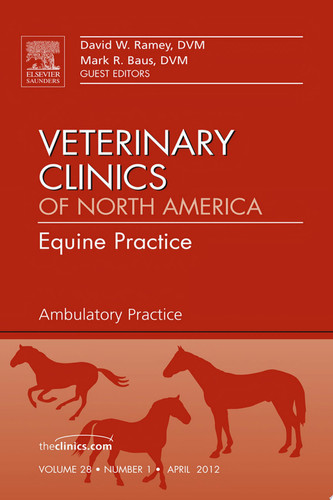 Ambulatory Practice, An Issue of Veterinary Clinics: Equine Practice