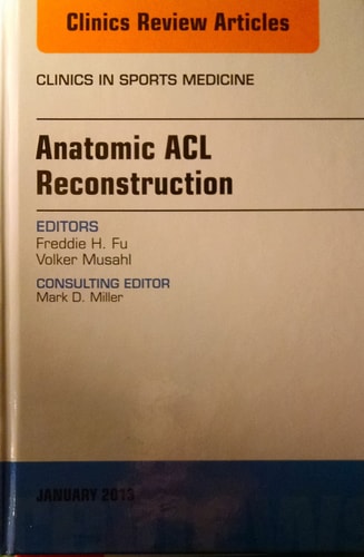 Anatomic ACL Reconstruction, an Issue of Clinics in Sports Medicine