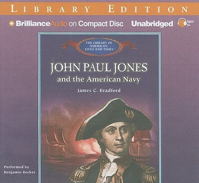 John Paul Jones and the American Navy (The Library of American Lives and Times Series)