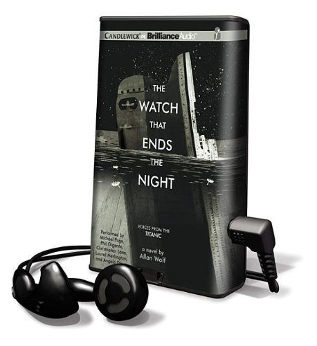 The Watch That Ends the Night: Voices from the Titanic: Library Edition
