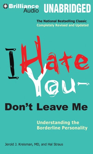 I Hate You―Don't Leave Me: Understanding the Borderline Personality