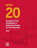 NFPA 20, Standard for the Installation of Stationary Pumps for Fire Protection 2019 Edition