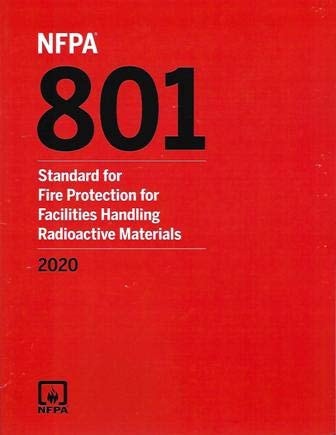 NFPA 801, Standard for Fire Protection for Facilities Handling Radioactive Materials 2020 Edition