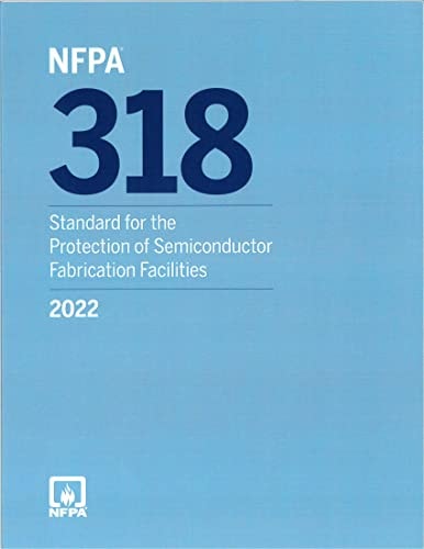 NFPA 318, Standard for the Protection of Semiconductor Fabrication Facilities 2022 Edition