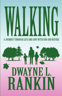 Walking A Journey Through Life and Love with God and Nature