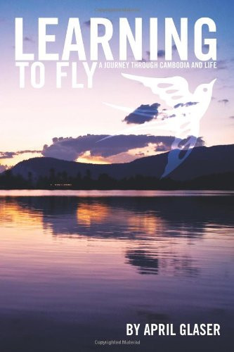 Learning to Fly A Journey Through Cambodia and Life