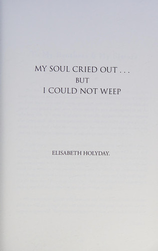 My Soul Cried Out... But I Could Not Weep