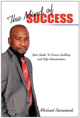 The Mind of Success: Your Guide to Career Building and Self-actualisation