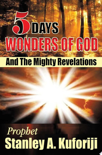 5 Days Wonders of God and the Mighty Revelations