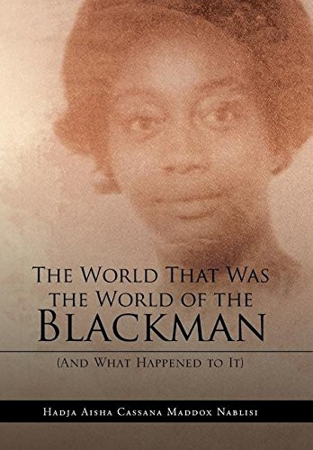 The World That Was the World of the Blackman (And What Happened to It)