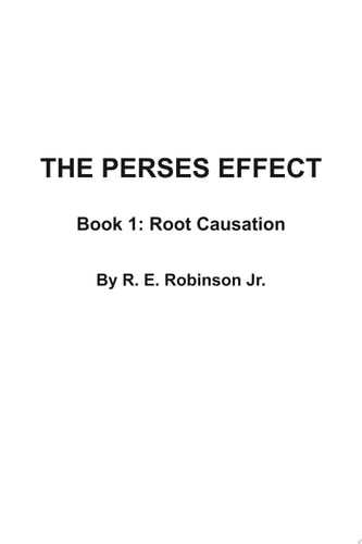 The Perses Effect Book 1: Root Causation