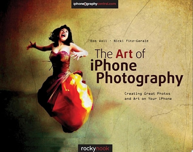 The Art of iPhone Photography Creating Great Photos and Art on Your iPhone