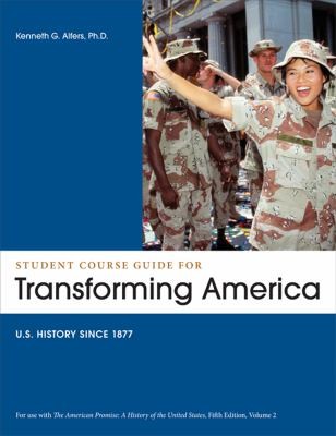 The American Promise: Transforming America Student Course Guide Us History Since 1877