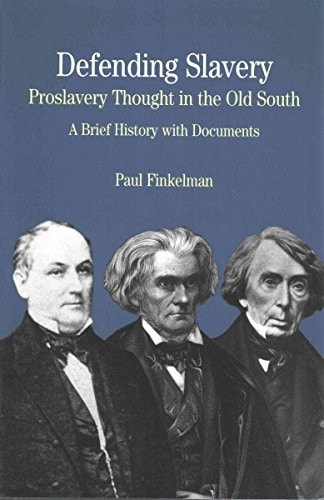 Defending Slavery: Proslavery Thought in the Old South & Confessions of Nat Turner & The Cherokee Removal (Bedford Series in History and Culture)