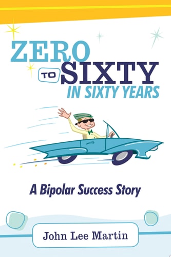 Zero to Sixty in Sixty Years A Bipolar Success Story