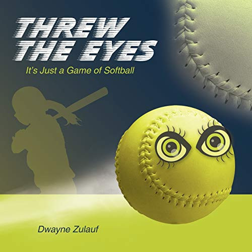 Threw the Eyes It's Just a Game of Softball