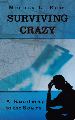 Surviving Crazy A Roadmap to the Scars