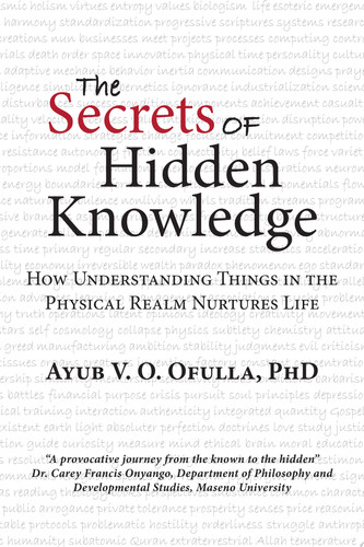 The Secrets of Hidden Knowledge How Understanding Things in the Physical Realm Nurtures Life