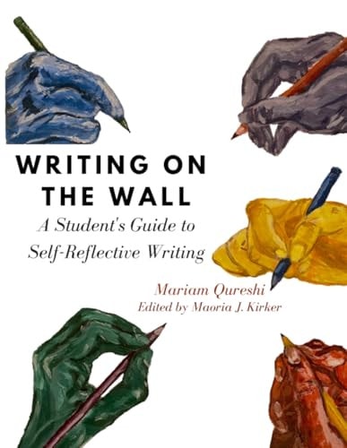 Writing on the Wall A Student's Guide to Self-Reflective Writing