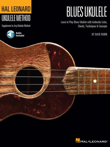 Hal Leonard Blues Ukulele: Learn to Play Blues Ukulele with Authentic Licks, Chords, Techniques & Concepts