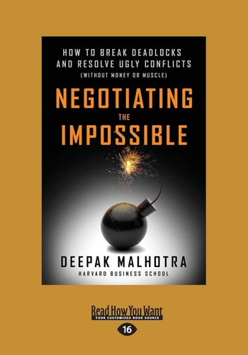 Negotiating the Impossible How to Break Deadlocks and Resolve Ugly Conflicts (without Money Or Muscle)
