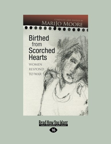 Birthed from Scorched Hearts: Women Respond to War (Easyread Large Edition)