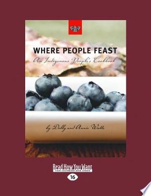 Where People Feast An Indigenous People's Cookbook