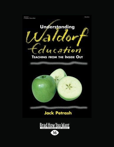 Understanding Waldorf Education Teaching from the Inside Out
