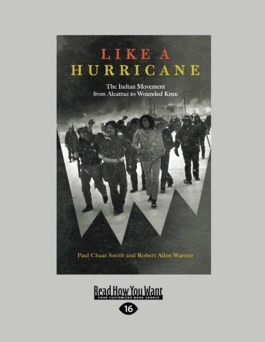 Like a Hurricane The Indian Movement from Alcatraz to Wounded Knee (Large Print 16pt)