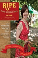Ripe from Around Here A Vegan Guide to Local and Sustainable Eating (No Matter Where You Live)